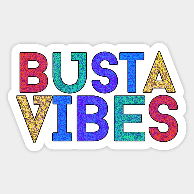 Busta Vibes Sticker by StephenBibbArt